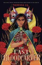 The Last Bloodcarver - Le, Vanessa (ISBN: 9781250881526)