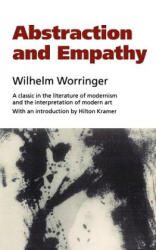 Abstraction and Empathy - Wilhelm Worringer (ISBN: 9781566631778)