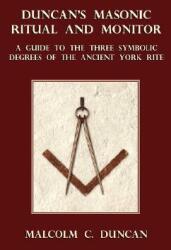 Duncan's Masonic Ritual and Monitor: A Guide to the Three Symbolic Degrees of the Ancient York Rite (ISBN: 9781585093137)