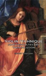 Violin Technique - Some Difficulties and Their Solution (ISBN: 9781443735766)