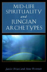 Mid-Life Spirituality and Jungian Archetypes - Janice Brewi, Anne Brennan (1998)