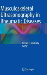 Musculoskeletal Ultrasonography in Rheumatic Diseases - Yasser El Miedany (2015)