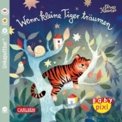 Baby Pixi (unkaputtbar) 94: Wenn kleine Tiger träumen - Elsa Klever, Elsa Klever (2023)