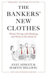 The Bankers′ New Clothes - What′s Wrong with Banking and What to Do about It - New and Expanded Edition - Anat Admati, Martin Hellwig (2023)