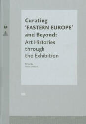 Curating 'EASTERN EUROPE' and Beyond - Maria Oriskova (2014)