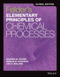 Felder's Elementary Principles of Chemical Processes - Richard M. Felder, Ronald W. Rousseau, James A. Newell (ISBN: 9781118092392)
