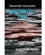Orizontul trei - Alexander Hausvater (ISBN: 9786069927328)