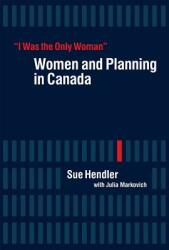 i Was the Only Woman": Women and Planning in Canada" (ISBN: 9780774825887)