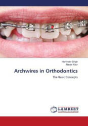 Archwires in Orthodontics - Harvinder Singh, Navjot Kaur (2022)