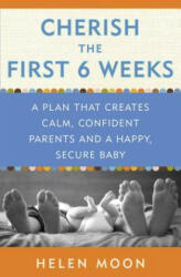 Cherish the First Six Weeks - Helen Moon (ISBN: 9780307987273)