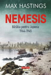 Nemesis. Batalia pentru Japonia, 1944-1945 - Max Hastings (ISBN: 9789734697847)