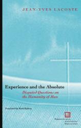 Experience and the Absolute: Disputed Questions on the Humanity of Man (ISBN: 9780823223763)
