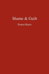 Shame & Guilt - Ernest Kurtz (ISBN: 9780595454921)