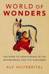 World of Wonders: The Work of Adbhutarasa in the Mahabharata and the Harivamsa (ISBN: 9780197538227)