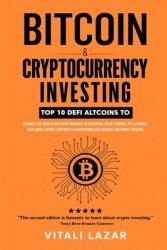 Bitcoin & Cryptocurrency Investing: Top 10 DeFi Altcoins to Change the World and Your Finances Blockchain Cold Storage NFT & Mining Explained Smar (ISBN: 9781914271953)