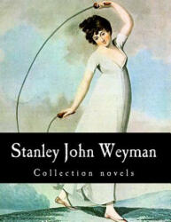 Stanley John Weyman, Collection novels - Stanley John Weyman, Stanley J Weyman (2014)