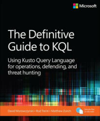 The Definitive Guide to Kql: Using Kusto Query Language for Operations, Defending, and Threat Hunting - Rod Trent, Matthew Zorich (2024)