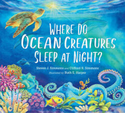 Where Do Ocean Creatures Sleep at Night? - Clifford R. Simmons, Ruth E. Harper (2024)