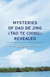 Mysteries of Dao De Jing (Tao Te Ching) Revealed - DR. GUO YONG JIN (2018)