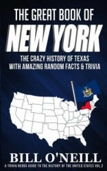 The Great Book of New York: The Crazy History of New York with Amazing Random Facts & Trivia - Bill O'Neill (2018)