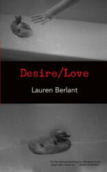 Desire/Love - Lauren Berlant (2012)