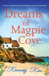 Dreams of Magpie Cove: A heart-warming and feel-good page-turner set in Cornwall (ISBN: 9781803147321)