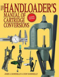 Handloader's Manual of Cartridge Conversions - John J. Donnelly, Judy Donnelly (2011)