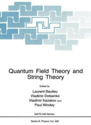 Quantum Field Theory and String Theory - L. Baulieu, Vladimir Dotsenko, Vladimir Kazakov, Paul Windey (2012)