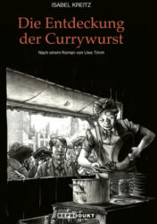Die Entdeckung der Currywurst - Uwe Timm, Isabel Kreitz (2022)