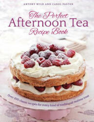 Perfect Afternoon Tea Recipe Book - Antony Wild (2018)