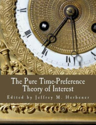 The Pure Time-Preference Theory of Interest (Large Print Edition) - Jeffrey M Herbener (2011)