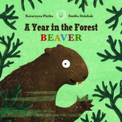 A Year in the Forest with Beaver - Emilia Dziubak (2023)