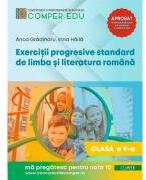 Exercitii progresive standard de limba si literatura romana, clasa a 5-a - Anca Gradinaru (ISBN: 9786069717172)