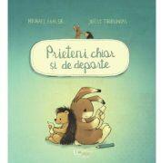 Prieteni, chiar si de departe - Joëlle Tourlonias, Michael Engler (ISBN: 9786060964216)