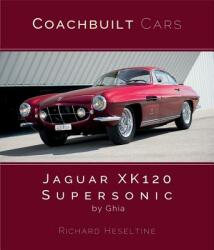Jaguar Xk 120 Supersonic by Ghia (ISBN: 9781907085826)