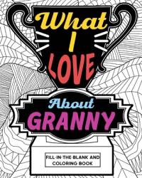 What I Love About Granny Coloring Book (ISBN: 9781006890581)