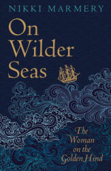 On Wilder Seas - Nikki Marmery (ISBN: 9781789551136)