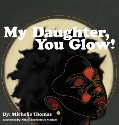 My Daughter You Glow! (ISBN: 9781736758922)