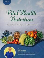Vital Health Nutrition: : How to Become Healthy in a Crazy Western Society (ISBN: 9780994922250)