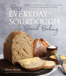 Easy Everyday Sourdough Bread Baking - Boddy, Elaine (ISBN: 9781645679011)