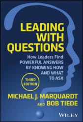 Leading with Questions 3rd Edition: How Leaders Fi nd the Right Solutions By Knowing What To Ask - Marquardt, Michael J. , Tiede, Bob (ISBN: 9781119912095)