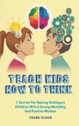 Teach Kids How to Think (ISBN: 9781956018226)