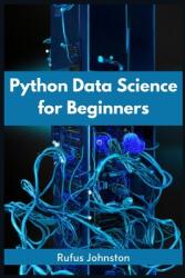 Python Data Science for Beginners: Unlock the Power of Data Science with Python and Start Your Journey as a Beginner (ISBN: 9783988313898)