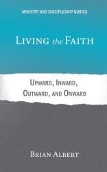 Living the Faith: Upward, Inward, Outward, and Onward (ISBN: 9781948048071)