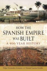How the Spanish Empire Was Built (ISBN: 9781789148404)
