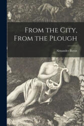 From the City, From the Plough - Alexander Baron (ISBN: 9781015205598)