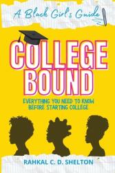 College Bound: A Black Girl's Guide: Everything You Need to Know Before Starting College (ISBN: 9781737689249)