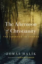 The Afternoon of Christianity - The Courage to Change - Tomá Halík, Gerald Turner (ISBN: 9780268207472)