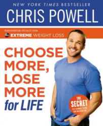 Choose More, Lose More for Life - Chris Powell (ISBN: 9781401330248)