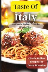 Taste Of Italy: Simple and Flavorful Italian Recipes for Busy Cooks (ISBN: 9781803909820)